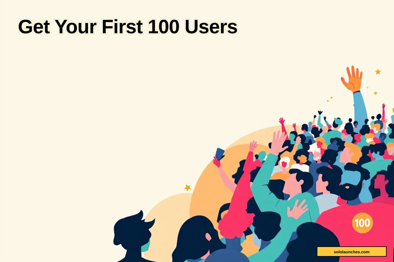 Get Your First 100 Users as a Solo Founder